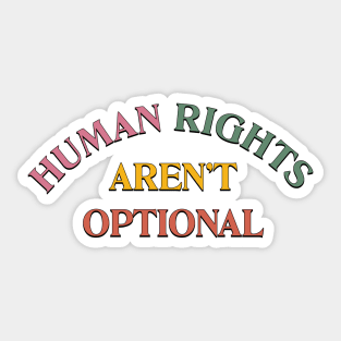 Human Rights Aren't Optional Sticker